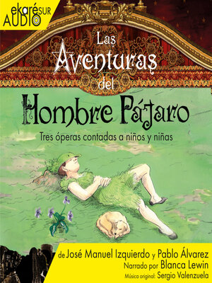cover image of Las Aventuras del Hombre Pájaro--Tres óperas contadas a niños y niñas